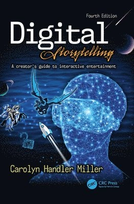 Digital storytelling : a creator's guide to interactive entertainment; Carolyn Handler Miller; 2020