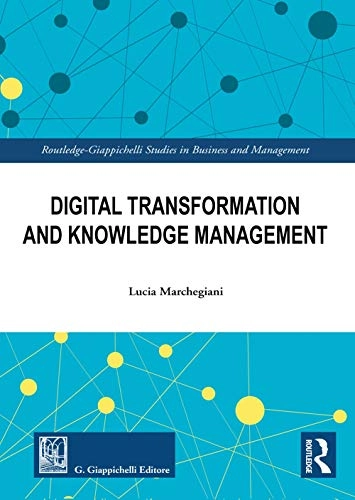 Digital Transformation and Knowledge Management; MARCHEGIANI LUCIA