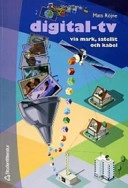 Digital-TV via mark, satellit och kabel; Mats Röjne; 2003