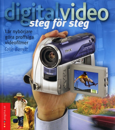 Digital video steg för steg : Lär nybörjare göra proffsiga videofilmer