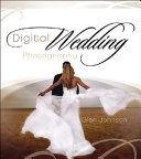 Digital Wedding Photography: Capturing Beautiful Memories; GlenJohnson; 2006
