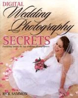 Digital Wedding Photography Secrets; Rick Sammon; 2009