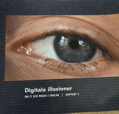 Digitala illusioner : om IT och media i skolan : rapport 3; Pernilla Lorentzson, Göteborgs stad (Sverige : 1983-). Stadskansliet. Skolutvecklingsenheten; 2004