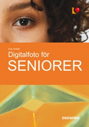 Digitalfoto för seniorer; Eva Ansell; 2009