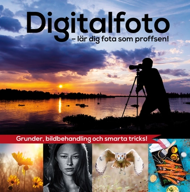 Digitalfoto : lär dig fota som proffsen!; Josefine Gunnarsson; 2016