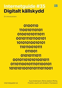 Digitalt källskydd : en introduktion; Fredrik Laurin, Sus Andersson, Petra Jankov Picha, Anders Thoresson; 2016