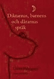 Diktarnas, barnens och dårarnas språk; Lisbet Palmgren; 1997