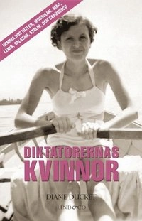 Diktatorernas kvinnor; Diane Ducret; 2012