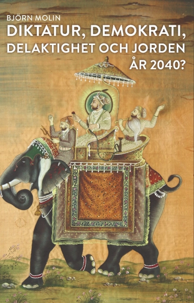 Diktatur, demokrati, delaktighet och jorden år 2040?; Björn Valter Molin; 2022