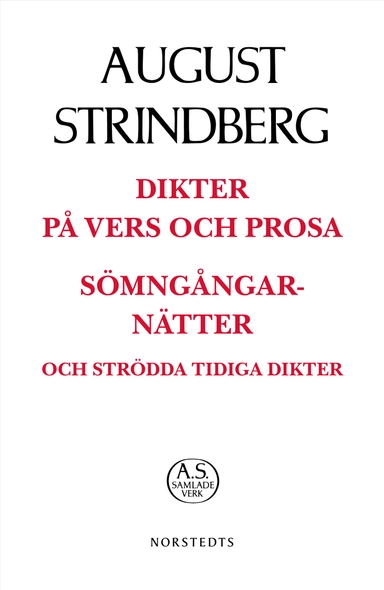 Dikter på vers och prosa : sömngångarnätter på vakna dagar och strödda tidiga dikter; August Strindberg; 2019