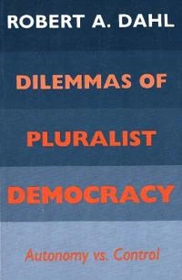 Dilemmas of pluralist democracy : autonomy vs. control