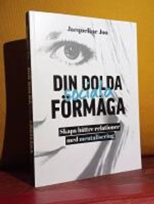 Din dolda sociala förmåga: skapa bättre relationer med mentalisering; Jacqueline Joo; 2019