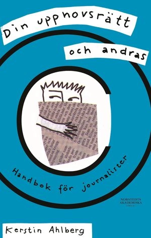 Din upphovsrätt och andras : handbok för journalister