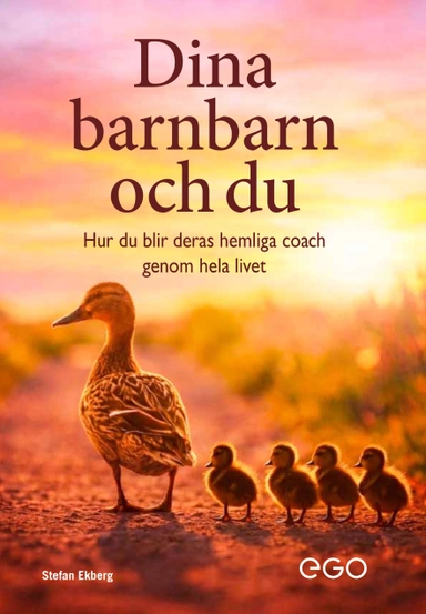 Dina barnbarn och Du - - hur du blir deras hemliga coach genom hela livet; Stefan Ekberg; 2026