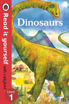 Dinosaurs - Read it yourself with Ladybird: Level 1 (non-fiction); Ladybird; 2015