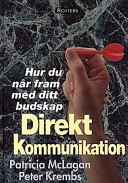 Direkt kommunikation : hur du når fram med ditt budskap; Patricia McLagan, Peter Krembs; 1998