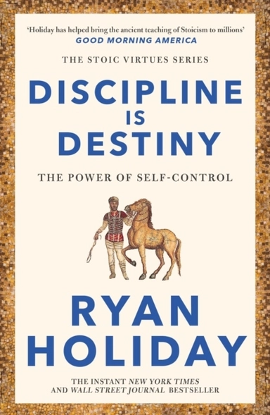 Discipline Is Destiny; Ryan Holiday; 2023