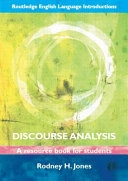 Discourse analysis : a resource book for students; Rodney H. Jones; 2012