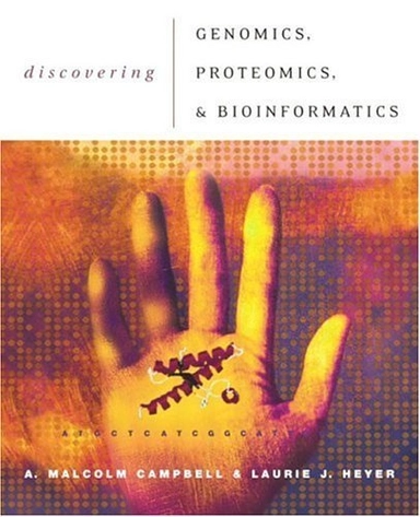 Discovering genomics, proteomics, and bioinformatics; A. Malcolm. Campbell; 2002