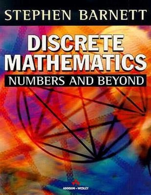 Discrete mathematics : numbers and beyond; Stephen Barnett; 1998