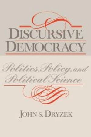 Discursive democracy : politics, policy, and political science