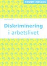 Diskriminering i arbetslivet; Tommy Iseskog; 2003