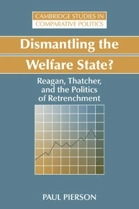 Dismantling the welfare state? : Reagan, Thatcher and the politics of retrenchment; Paul Pierson; 1994