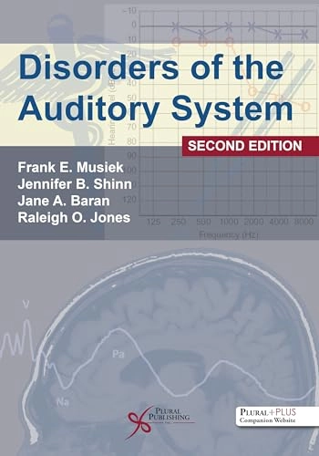 Disorders of the Auditory System; Frank E Musiek, Jennifer B Shinn, Jane A Baran, Raleigh O Jones; 2020