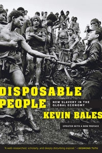 Disposable people : new slavery in the global economy; Kevin. Bales; 2012