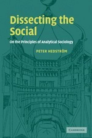 Dissecting the social : on the principles of analytical sociology