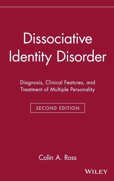 Dissociative identity disorder : diagnosis, clinical features, and treatment of multiple personality; Colin Ross; 1997