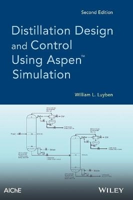 Distillation Design and Control Using Aspen Simulation; William L. Luyben; 2013