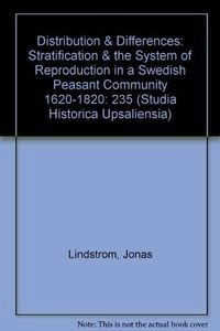 Distribution and Differences: Stratification and the System of Reproduction in a Swedish Peasant Community 1620-1820Volym 235 av Acta Universitatis Upsaliensis. 235, ISSN 0081-6531Volym 235 av Acta Universitatis Upsaliensis: Studia historica Upsaliensia, ISSN 0081-6531Volym 235 av Studia historica Upsaliensia, ISSN 0081-6531