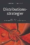 Distributionsstrategier - kritiska val på konkurrensintensiva marknader
