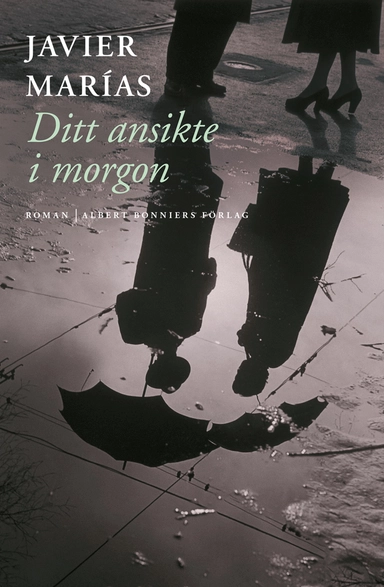 Ditt ansikte i morgon : en trilogi; Javier Marías; 2017