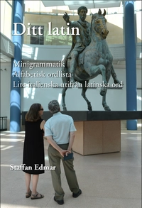 Ditt latin : minigrammatik, alfabetisk ordlista, lite italienska utifrån latinska ord
