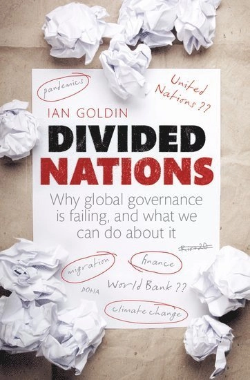 Divided nations : why global governance is failing, and what we can do about it