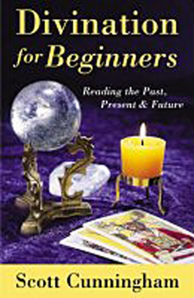 Divination for beginners - discover the techniques that work for you; Scott Cunningham; 2003