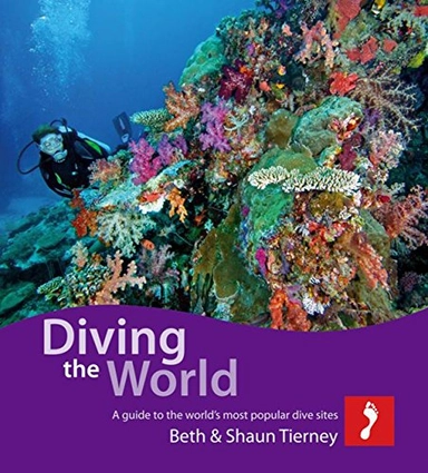 Diving the world : a guide to the world's most popular dive sites; Beth Tierney; 2014