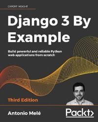 Django 3 By Example; Antonio Mele, Antonio Melé; 2020