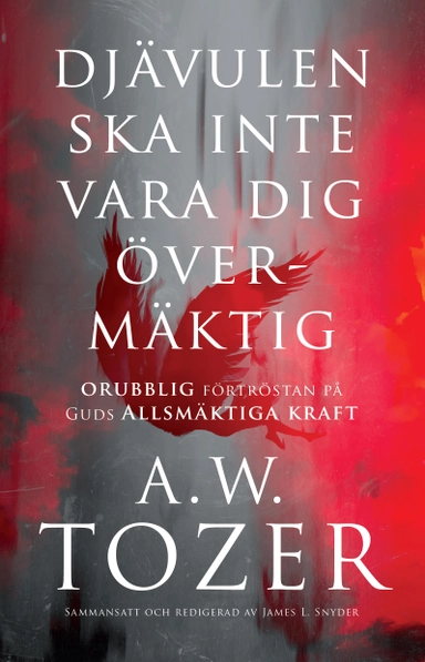 Djävulen ska inte vara dig övermäktig; A W Tozer; 2024