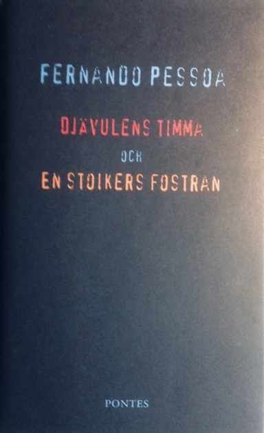 Djävulens timma och En stoikers fostran; Fernando Pessoa; 2006