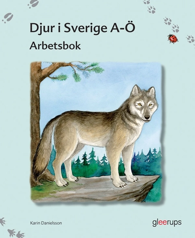 Djur i Sverige A - Ö Arbetsbok; Karin Danielsson; 2009