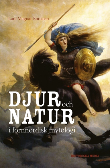 Djur och natur i fornnordisk mytologi; Lars Magnar Enoksen; 2017
