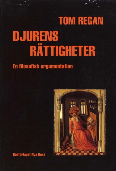 Djurens rättigheter - En filosofisk argumentation; Tom Regan; 1999