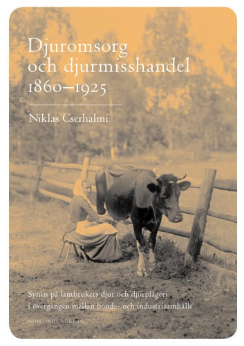 Djuromsorg och djurmisshandel 1860-1925 : synen på lantbrukets djur och dju