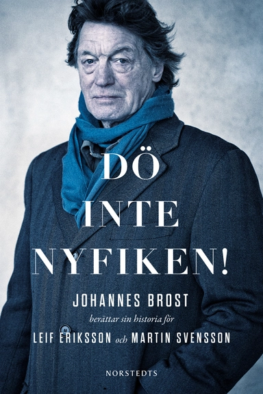Dö inte nyfiken! : Johannes Brost berättar sin historia för Leif Eriksson och Martin Svensson