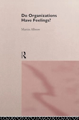 Do organizations have feelings?; Martin Albrow; 1997