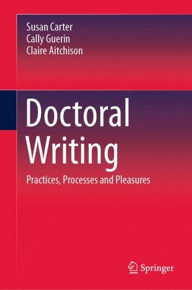 Doctoral Writing; Susan Carter, Cally Guerin, Claire Aitchison; 2020