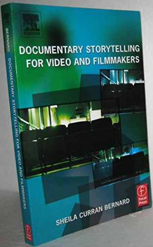 Documentary storytelling for film and videomakers; Sheila Curran Bernard; 2004